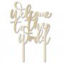 Cake Topper - Willkommen in der Welt Cake Topper - Willkommen in der Welt